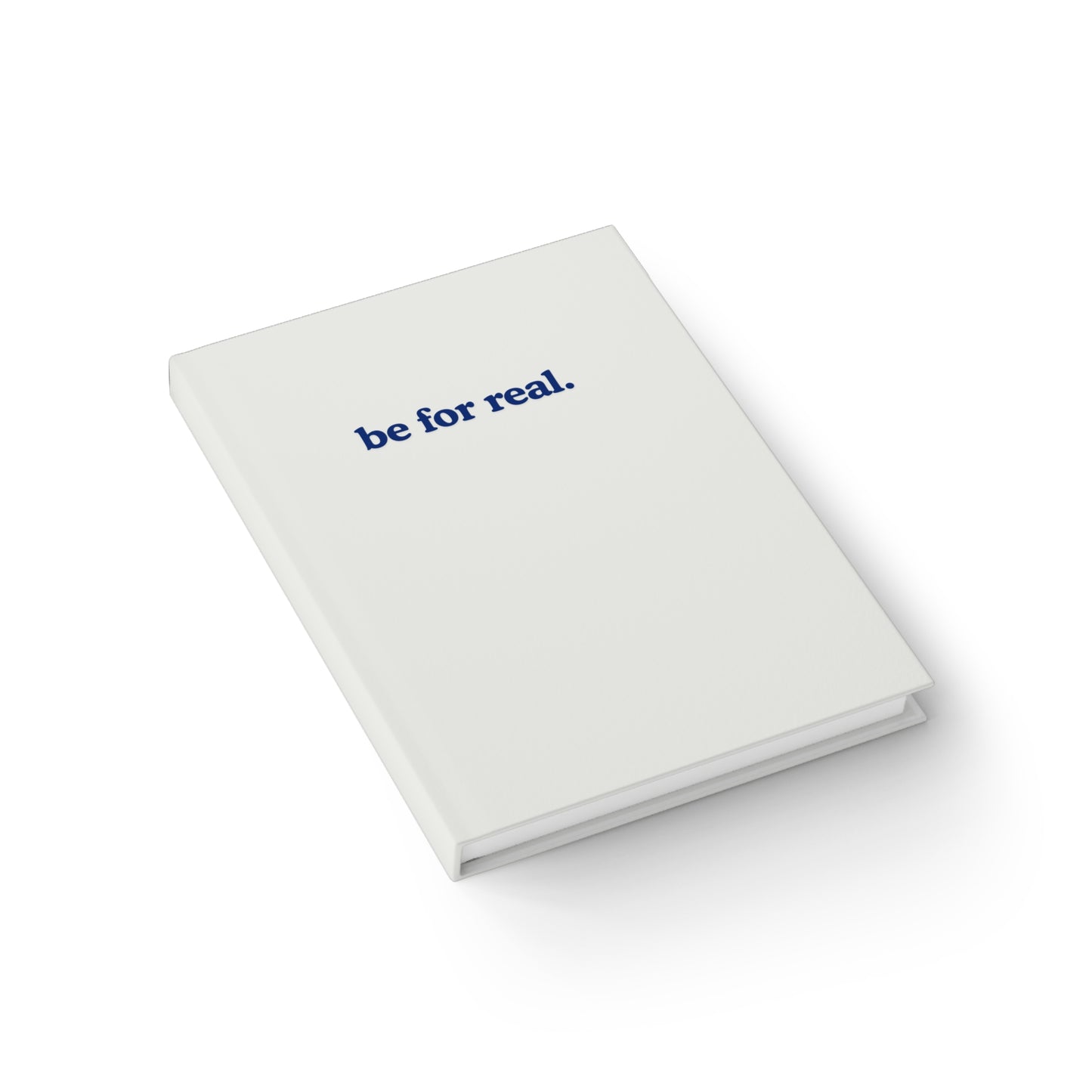 Be for Real Journal, Hardback Notebook, for Teens and Young Adults, Aspiring Author's New Best Friend, Durable Wraparound Print